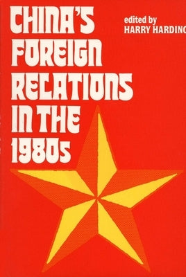China's Foreign Relations in the 1980s by Harding, Robert R.