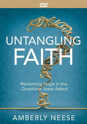 Untangling Faith Women's Bible Study Video Content: Reclaiming Hope in the Questions Jesus Asked by 