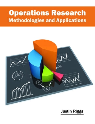 Operations Research: Methodologies and Applications by Riggs, Justin