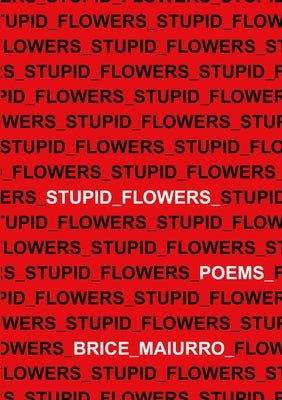 Stupid Flowers by Maiurro, Brice