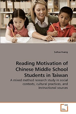 Reading Motivation of Chinese Middle School Students in Taiwan by Huang, Suhua