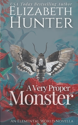 A Very Proper Monster: An Elemental World Novella by Hunter, Elizabeth