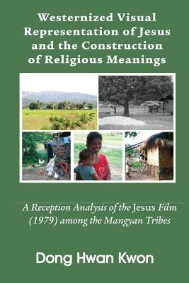 Westernized Visual Representation of Jesus and the Construction of Religious Meanings by Kwon, Dong Hwan