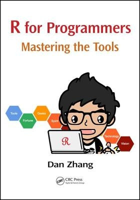 R for Programmers: Mastering the Tools by Zhang, Dan