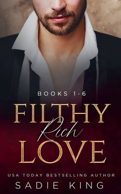 Filthy Rich Lovers Books 1-6 by King, Sadie