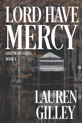 Lord Have Mercy: The Complete Novel by Gilley, Lauren