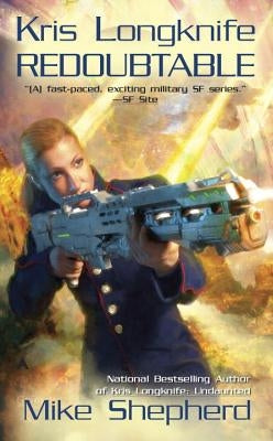 Kris Longknife: Redoubtable by Shepherd, Mike