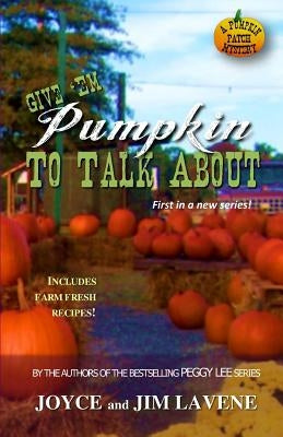 Give 'Em Pumpkin to Talk About by Lavene, Jim