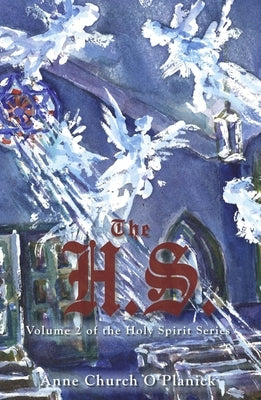 The H.S. Volume 2: The Holy Spirit Series by O'Planick, Anne