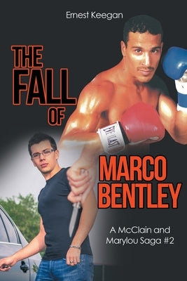 The Fall of Marco Bentley by Keegan, Ernest