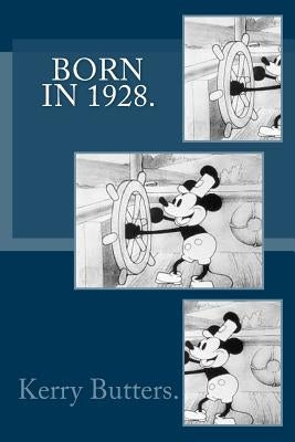 Born in 1928. Birthday Nostalgia. by Butters, Kerry