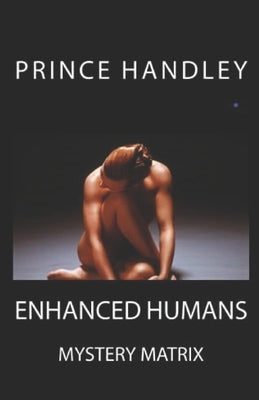 Enhanced Humans: Mystery Matrix by Handley, Prince