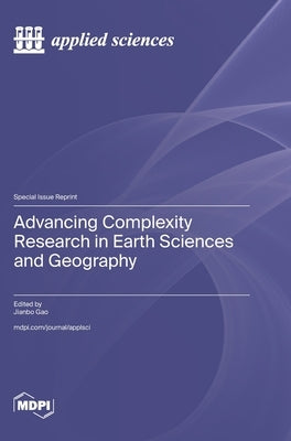 Advancing Complexity Research in Earth Sciences and Geography by Gao, Jianbo