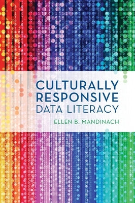 Culturally Responsive Data Literacy by Mandinach, Ellen B.