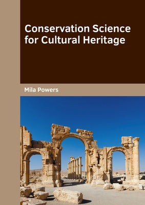 Conservation Science for Cultural Heritage by Powers, Mila