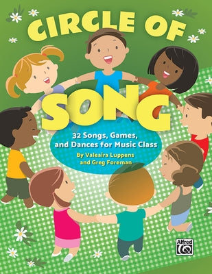 Circle of Song: 32 Songs, Games, and Dances for Music Class by Luppens, Valeaira