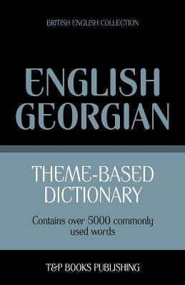 Theme-based dictionary British English-Georgian - 5000 words by Taranov, Andrey