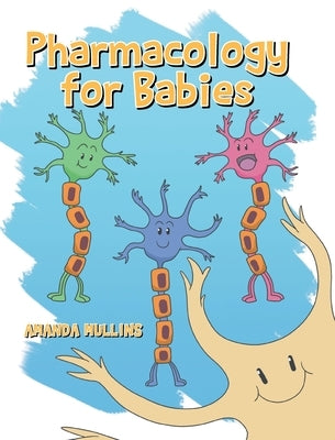 Pharmacology For Babies by Mullins, Amanda