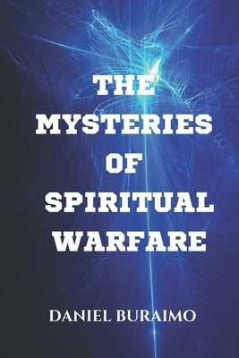The Mysteries of Spiritual Warfare by Buraimo, Daniel