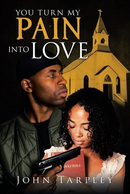 You Turn My Pain into Love by Tarpley, John