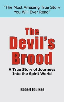 The Devil's Brood: "A True Story of Journeys Into the Spirit World" by Foulkes, Robert
