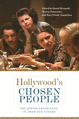Hollywood's Chosen People: The Jewish Experience in American Cinema by Tirosh-Samuelson, Hava