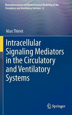 Intracellular Signaling Mediators in the Circulatory and Ventilatory Systems by Thiriet, Marc