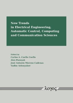 New Trends in Electrical Engineering, Automatic Control, Computing and Communication Sciences by Azhmyakov, Vadim