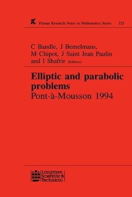Elliptic and Parabolic Problems: Pont-A-Mousson 1994, Volume 325 by Bandle, C.