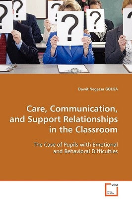 Care, Communication, and Support Relationships in the Classroom by Golga, Dawit Negassa
