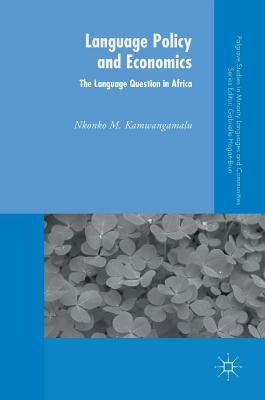 Language Policy and Economics: The Language Question in Africa by Kamwangamalu, Nkonko M.
