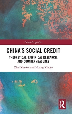 China's Social Credit: Theoretical, Empirical Research, and Countermeasures by Xuewei, Zhai