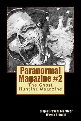 Paranormal Magazine: The Ghost Hunting Magazine, Issue 2 by Ridsdel, Wayne