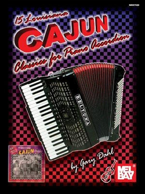 15 Louisiana Cajun Classics for Piano Accordion by Dahl, Gary