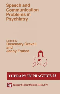 Speech and Communication Disorder in Psychiatry by Gravell, Rosemary