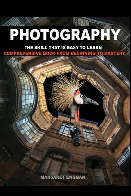 Photography the skill that is easy to learn by Engman, Margaret