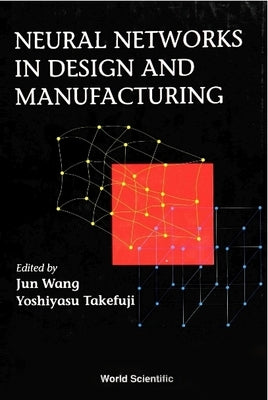 Neural Networks in Design and Manufacturing by Takefuji, Yoshiyasu