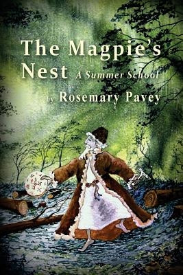 The Magpie's Nest: A Summer School by Pavey, Rosemary
