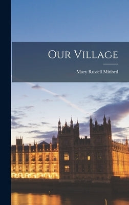 Our Village by Mitford, Mary Russell