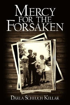 Mercy for the Forsaken by Kellar, Darla Scheuch