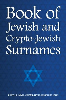 Book of Jewish and Crypto-Jewish Surnames by Levin, Susan L.