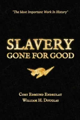 Slavery Gone For Good: Black Book Edition by Douglas, William H.