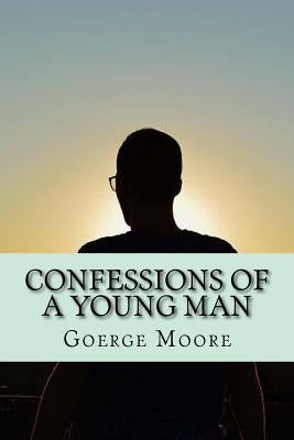 Confessions of a young man (Classic Edition) by Moore, Goerge