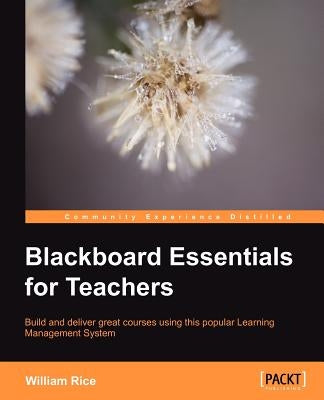Blackboard Essentials for Teachers by Rice, William