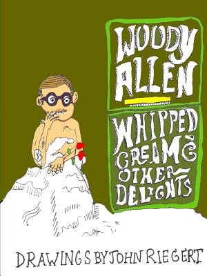 Woody Allen and Whipped Cream and Other Delights by Riegert, John