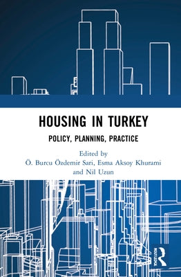 Housing in Turkey: Policy, Planning, Practice by Uzun, Nil
