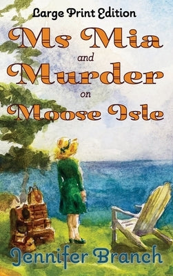 Ms. Mia and Murder on Moose Isle, Large Print Edition by Branch, Jennifer