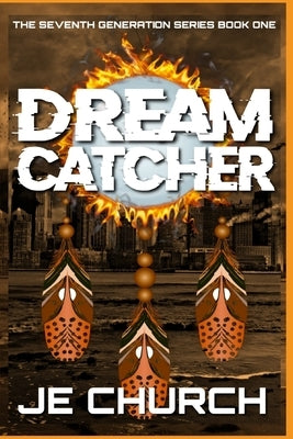 Dream Catcher: The Seventh Generation Series Book 1 by Espinoza-Church, Jazmyn