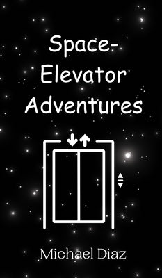 Space-Elevator Adventures by Diaz, Michael