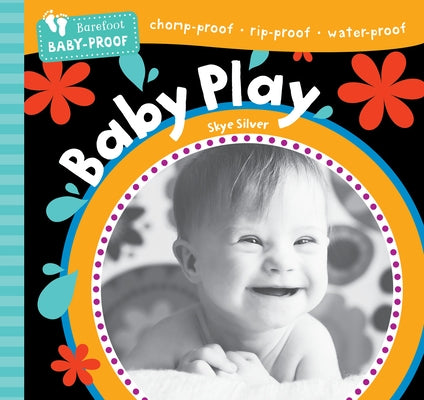 Barefoot Baby-Proof: Baby Play by Silver, Skye